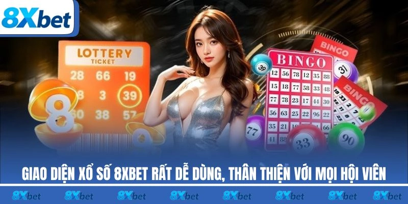 Giao diện xổ số 8xbet thân thiện và dễ sử dụng, phù hợp với mọi hội viên